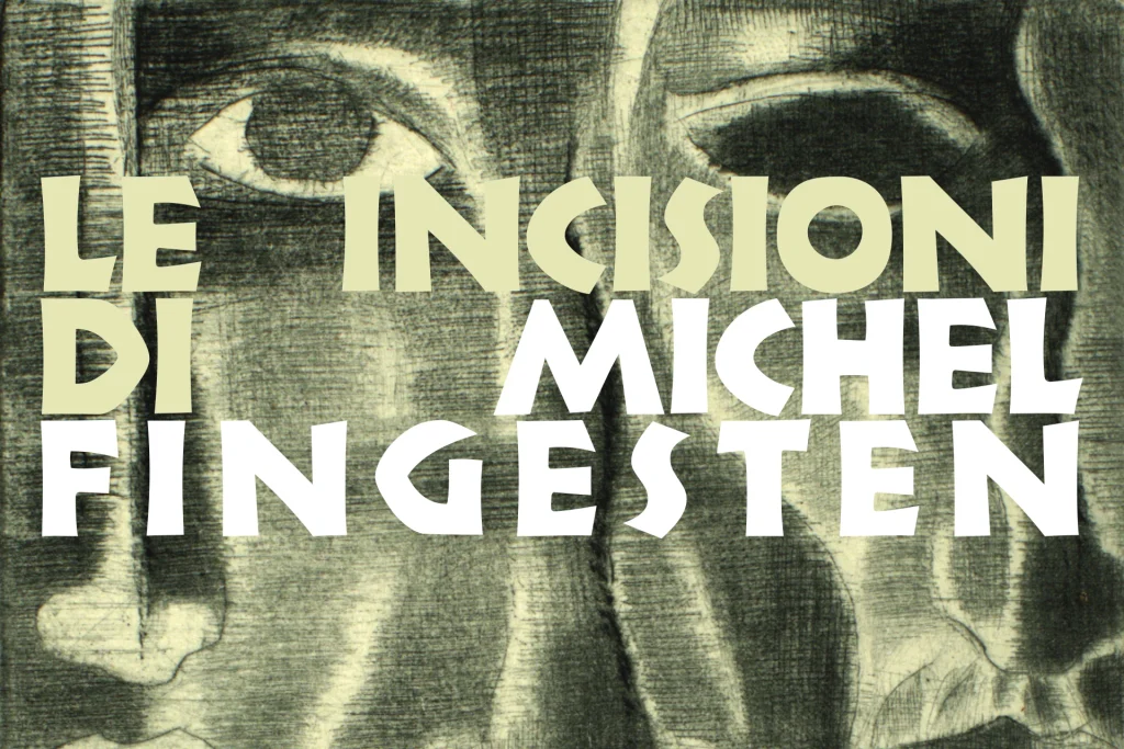 Mostra “Le incisioni di Michel Fingesten in Biblioteca nazionale centrale di Firenze”